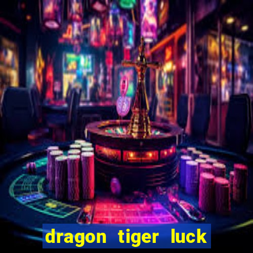 dragon tiger luck demo dinheiro infinito